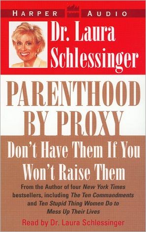Book Parenthood By Proxy: Don't Have Them If You Won't Raise Them free