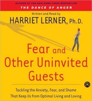Book Fear and Other Uninvited Guests: Tackling the Anxiety, Fear, and Shame That Keep Us from Optimal Living and Loving free
