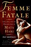 Book Femme Fatale: Love, Lies, and the Unknown Life of Mata Hari free