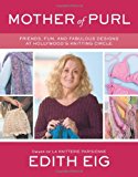 Book Mother of Purl: Friends, Fun, and Fabulous Designs at Hollywood's Knitting Circle free