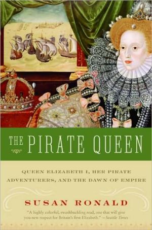 Book The Pirate Queen: Queen Elizabeth I, Her Pirate Adventurers, and the Dawn of Empire free