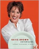 Book Katie Brown Entertains: 16 Menus 16 Occasions 16 Tables free