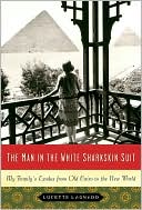 Book The Man in the White Sharkskin Suit: My Family's Exodus from Old Cairo to the New World free