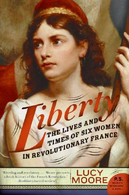 Book Liberty: The Lives and Times of Six Women in Revolutionary France free