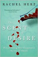Book The Scent of Desire: Discovering Our Enigmatic Sense of Smell free