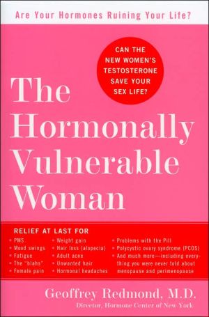 Book The Hormonally Vulnerable Woman: Relief at last for PMS, mood swings, fatigue, hair loss, adult acne, unwanted hair, female pain, migraine, weight ... the problems of perimenopause and menopause! free