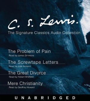 Book C.S. Lewis: The Signature Classics Audio Collection: The Problem of Pain, The Screwtape Letters, The Great Divorce, Mere Christianity free