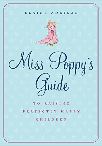 Book Miss Poppy's Guide to Raising Perfectly Happy Children free