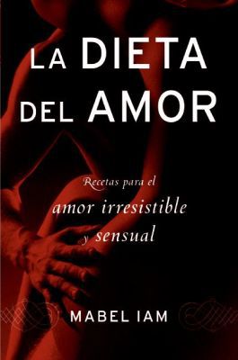 Book La dieta del amor: Recetas para el amor irresistible y sensuall (Spanish Edition) free