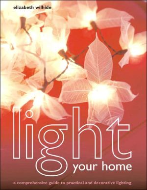 Book Light Your Home: A Comprehensive Guide to Practical and Decorative Lighting free