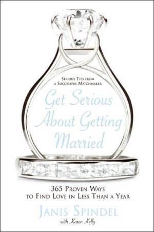 Book Get Serious About Getting Married: 365 Proven Ways to Find Love in Less Than a Year free