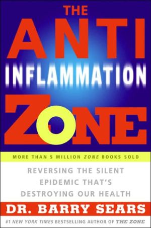 Book The Anti-Inflammation Zone: Reversing the Silent Epidemic That's Destroying Our Health (The Zone) free