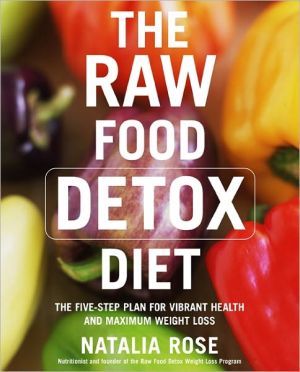 Book The Raw Food Detox Diet: The Five-Step Plan for Vibrant Health and Maximum Weight Loss (Raw Food Series) free