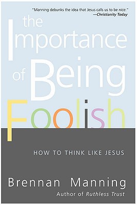 Book The Importance of Being Foolish: How to Think Like Jesus free
