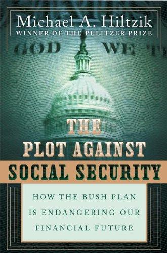 Book The Plot Against Social Security: How the Bush Plan Is Endangering Our Financial Future free