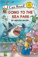 Book Little Critter: Going to the Sea Park (I Can Read!: My First) free