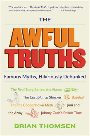 Book The Awful Truths: Famous Myths, Hilariously Debunked free