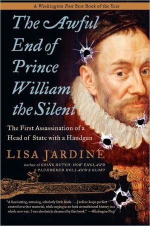 Book The Awful End of Prince William the Silent: The First Assassination of a Head of State with a Handgun (Making History) free