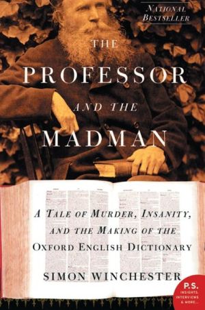 Book The Professor and the Madman: A Tale of Murder, Insanity, and the Making of the Oxford English Dictionary free