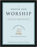 Book Prayer and Worship: A Spiritual Formation Guide (A Renovare Resource) free