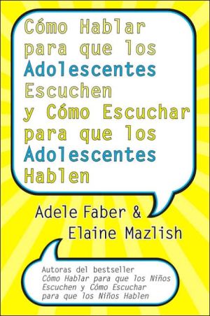 Book Como Hablar para que los Adolescentes Escuchen y Como Escuchar para que los Adol free