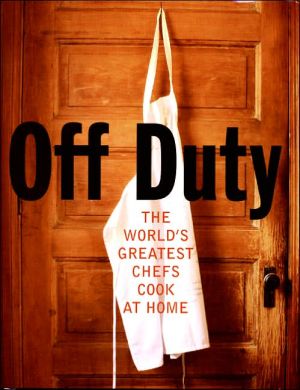 Book Off Duty: The World's Greatest Chefs Cook at Home free