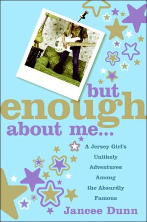 Book But Enough About Me: A Jersey Girl's Unlikely Adventures Among the Absurdly Famous free