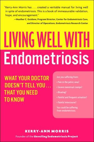 Book Living Well with Endometriosis: What Your Doctor Doesn't Tell You. . . That You Need to Know (Living Well (Collins)) free