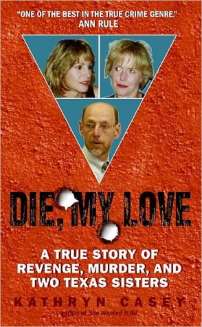 Book Die, My Love: A True Story of Revenge, Murder, and Two Texas Sisters free
