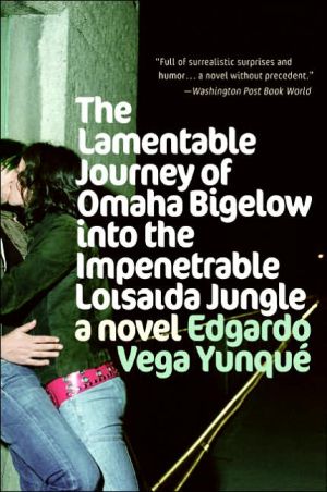 Book Lamentable Journey of Omaha Bigelow Into the Impenetrable Loisaida Jungle: A Novel free