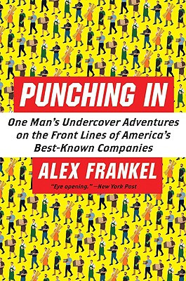 Book Punching In: One Man's Undercover Adventures on the Front Lines of America's Best-Known Companies free