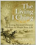 Book The Living I Ching: Using Ancient Chinese Wisdom To Shape Your Life free