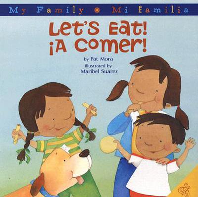 Book Let's Eat!/A Comer!: Bilingual Spanish-English Children's Book (My Family: Mi Familia) free