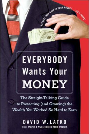 Book Everybody Wants Your Money: The Straight-Talking Guide to Protecting (and Growing) the Wealth You Worked So Hard to Earn free