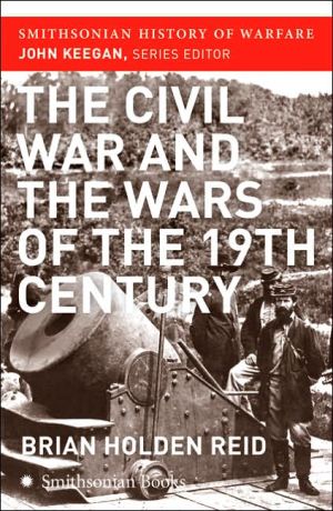 Book The Civil War and the Wars of the Nineteenth Century (Smithsonian History of Warfare) free