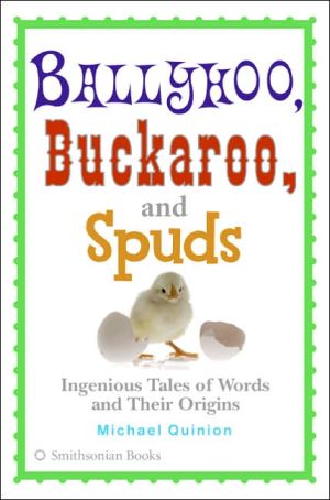 Book Ballyhoo, Buckaroo, and Spuds: Ingenious Tales of Words and Their Origins free