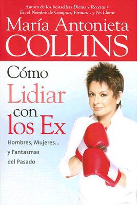 Book Como Lidiar con los Ex: Hombres, Mujeres... y Fantasmas del Pasado (Spanish Edition) free