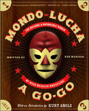 Book Mondo Lucha A Go-Go: The Bizarre and Honorable World of Wild Mexican Wrestling free