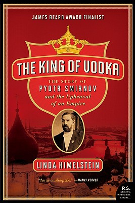 Book The King of Vodka: The Story of Pyotr Smirnov and the Upheaval of an Empire (P.S.) free