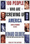Book 100 People Who Are Screwing Up America: (and Al Franken Is #37) free