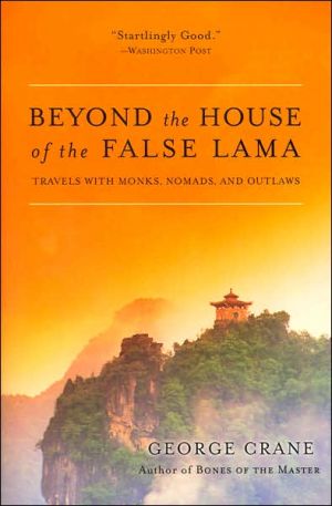 Book Beyond the House of the False Lama: Travels with Monks, Nomads, and Outlaws free