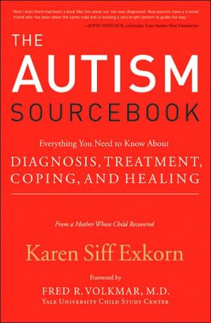 Book The Autism Sourcebook: Everything You Need to Know About Diagnosis, Treatment, Coping, and Healing-from a Mother Whose Child Recovered free