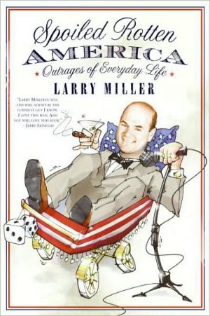 Book Spoiled Rotten America: Outrages of Everyday Life free