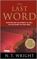 Book The Last Word: Scripture and the Authority of God--Getting Beyond the Bible Wars free