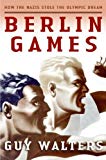 Book Berlin Games: How the Nazis Stole the Olympic Dream free