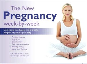 Book The New Pregnancy Week-by-Week: Understand the Changes and Chart the Progress of You and Your Baby free