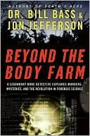 Book Beyond the Body Farm: A Legendary Bone Detective Explores Murders, Mysteries, and the Revolution in Forensic Science free
