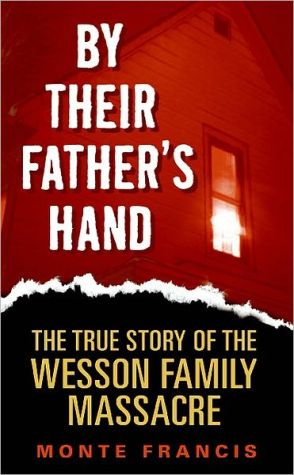 Book By Their Father's Hand: The True Story of the Wesson Family Massacre free