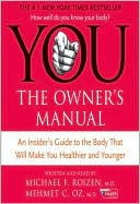 Book You, the Owner's Manual: An Insider's Guide to the Body That Will Make You Healthier and Younger free