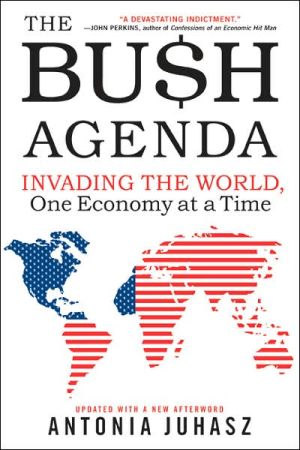 Book The Bush Agenda: Invading the World, One Economy at a Time free